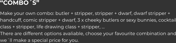 combo butler or bunny, stripper, dwarf